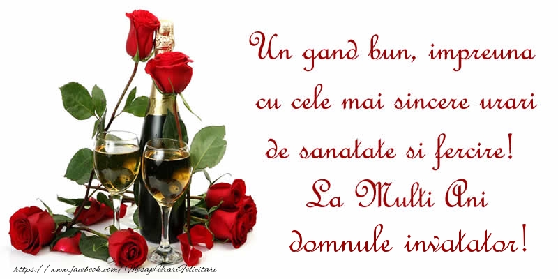 Felicitari de zi de nastere pentru Invatator - Un gand bun, impreuna cu cele mai sincere urari de sanatate si fercire! La Multi Ani domnule invatator!