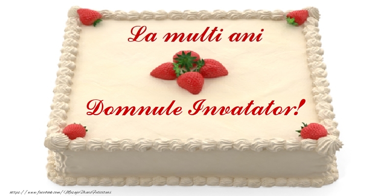 Felicitari de zi de nastere pentru Invatator - Tort cu capsuni - La multi ani domnule invatator!