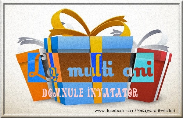 Felicitari de zi de nastere pentru Invatator - La multi ani domnule invatator