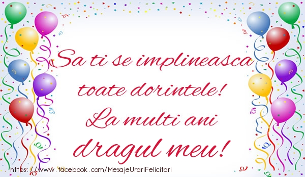 Felicitari de zi de nastere pentru Iubit - Sa ti se implineasca toate dorintele! La multi ani dragul meu!