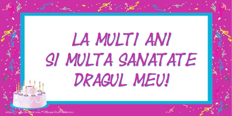 Felicitari de zi de nastere pentru Iubit - La multi ani si multa sanatate dragul meu!