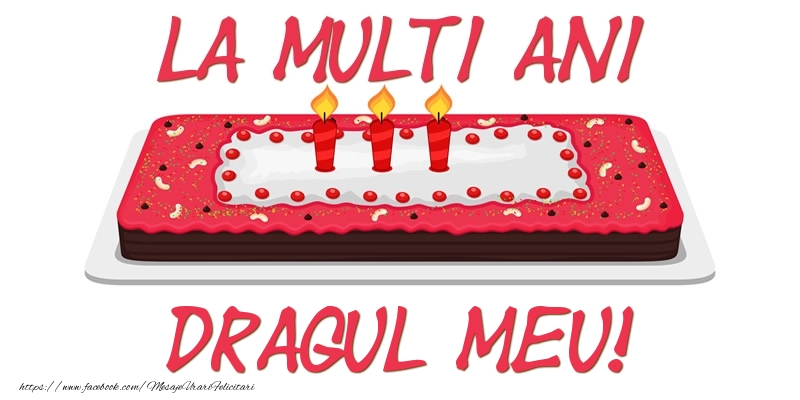 Felicitari de zi de nastere pentru Iubit - Tort La multi ani dragul meu!