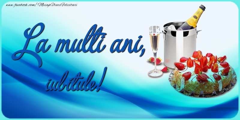 Felicitari de zi de nastere pentru Iubit - La multi ani, iubitule!