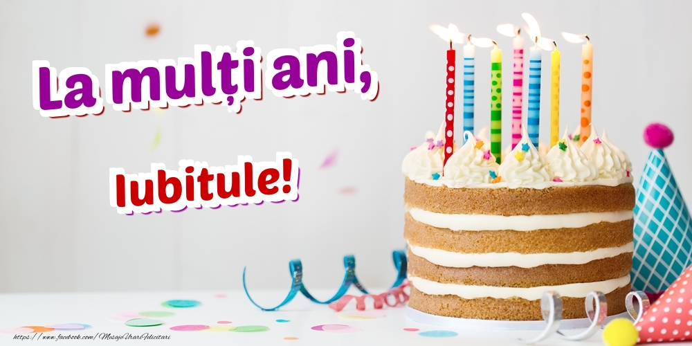 Felicitari de zi de nastere pentru Iubit - La mulți ani, iubitule