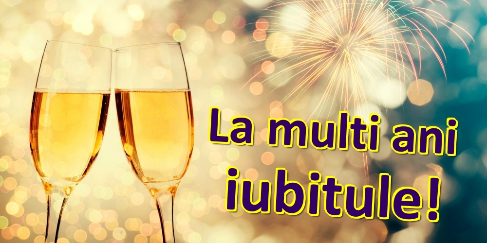Felicitari de zi de nastere pentru Iubit - La multi ani iubitule!