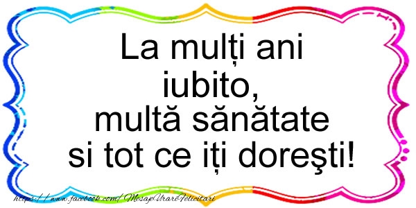 Felicitari de zi de nastere pentru Iubita - La multi ani iubito, multa sanatate si tot ce iti doresti!