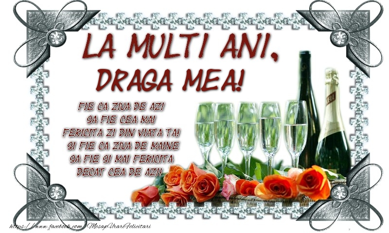 Felicitari de zi de nastere pentru Iubita - La multi ani, draga mea! Fie ca ziua de azi sa fie cea mai fericita zi din viata ta! Si fie ca ziua de maine sa fie si mai fericita decat cea de azi!