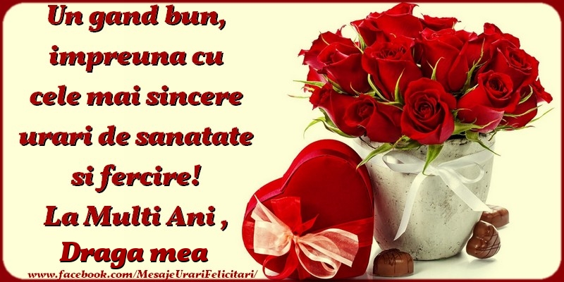 Zi de nastere Un gand bun, impreuna cu cele mai sincere urari de sanatate si fercire! La multi ani, draga mea