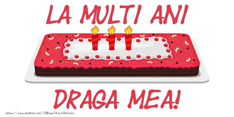 Felicitari de zi de nastere pentru Iubita - Tort La multi ani draga mea!