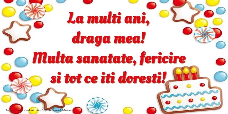 Felicitari de zi de nastere pentru Iubita - La multi ani, draga mea! Multa sanatate, fericire si tot ce iti doresti!