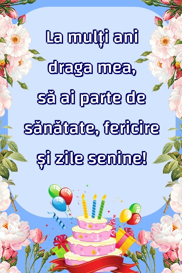 Felicitari de zi de nastere pentru Iubita - La mulți ani draga mea, să ai parte de sănătate, fericire și zile senine!