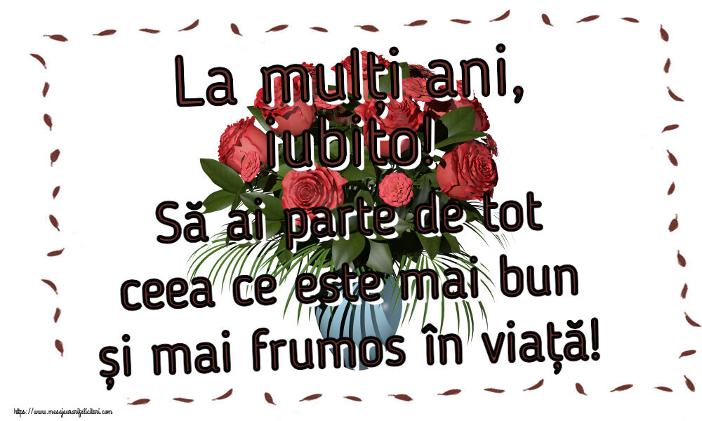 Felicitari de zi de nastere pentru Iubita - La mulți ani, iubito! Să ai parte de tot ceea ce este mai bun și mai frumos în viață!