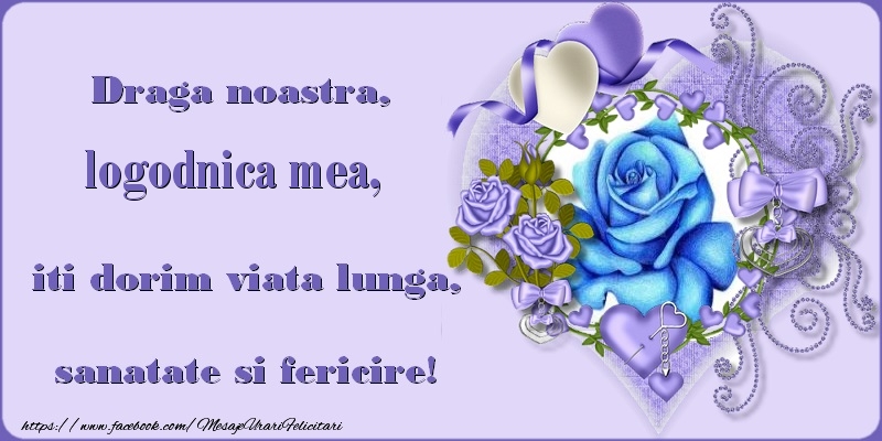Felicitari de zi de nastere pentru Logodnica - Draga noastra, logodnica mea, iti dorim viata lunga, sanatate si fericire!
