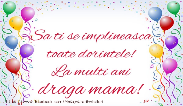 Felicitari de zi de nastere pentru Mama - Sa ti se implineasca toate dorintele! La multi ani draga mama!