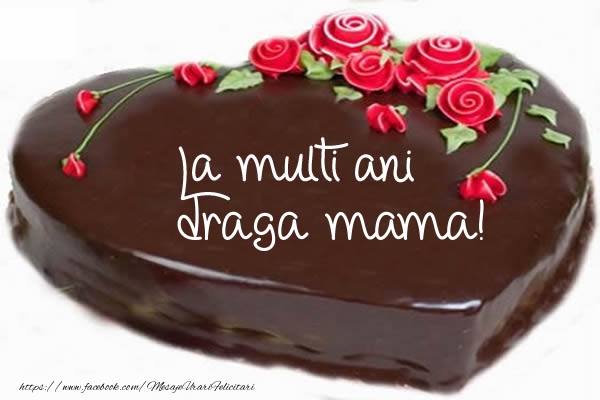 Felicitari de zi de nastere pentru Mama - Tort La multi ani draga mama!