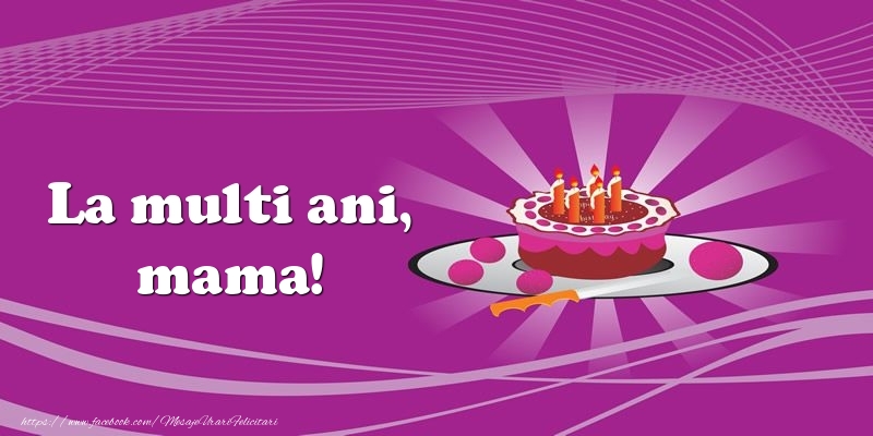Felicitari de zi de nastere pentru Mama - La multi ani, mama! Tort