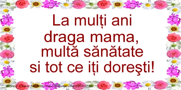 Felicitari de zi de nastere pentru Mama - La multi ani draga mama, multa sanatate si tot ce iti doresti!