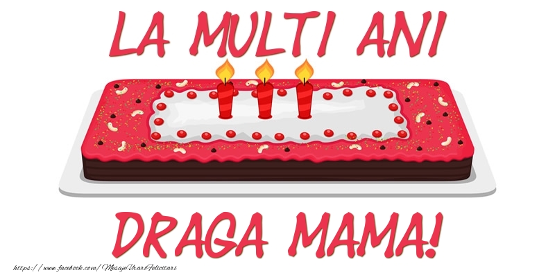 Felicitari de zi de nastere pentru Mama - Tort La multi ani draga mama!