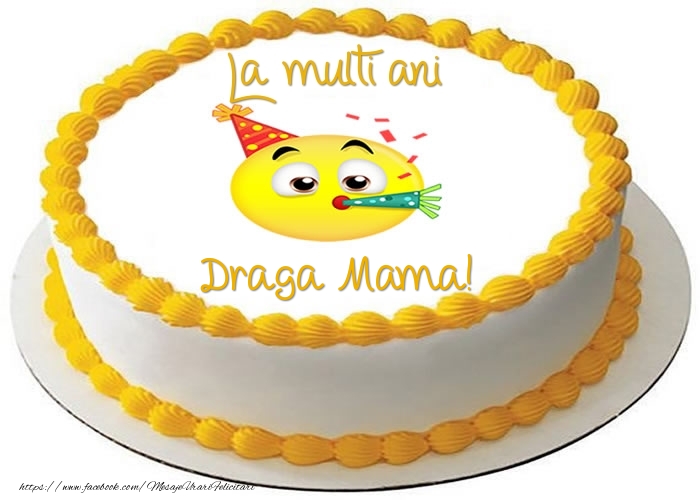 Felicitari de zi de nastere pentru Mama - Tort La multi ani draga mama!