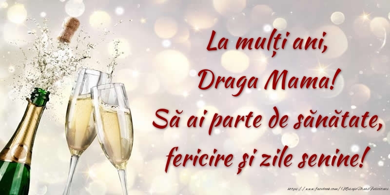 Felicitari de zi de nastere pentru Mama - La mulți ani, draga mama! Să ai parte de sănătate, fericire și zile senine!