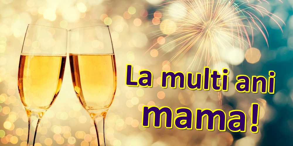 Felicitari de zi de nastere pentru Mama - La multi ani mama!