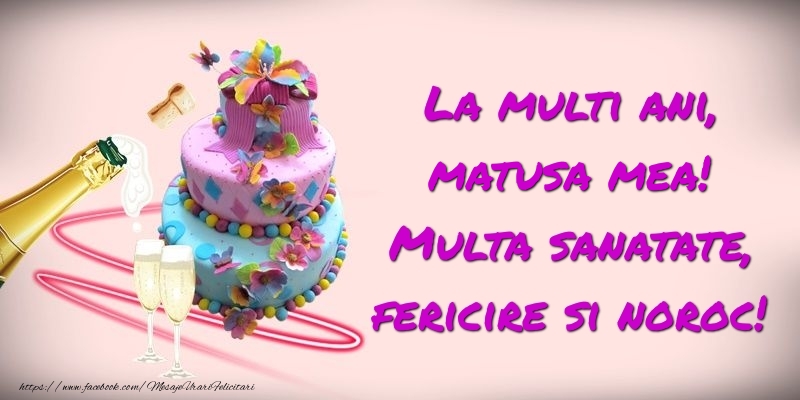 Felicitari de zi de nastere pentru Matusa - Felicitare cu tort si sampanie: La multi ani, matusa mea! Multa sanatate, fericire si noroc!