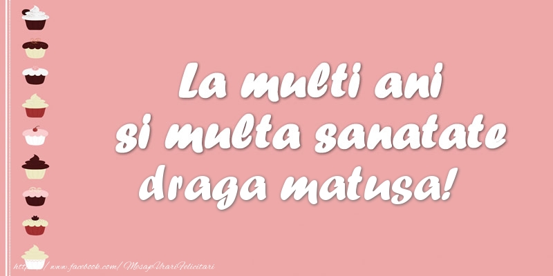 Felicitari de zi de nastere pentru Matusa - La multi ani si multa sanatate draga matusa!