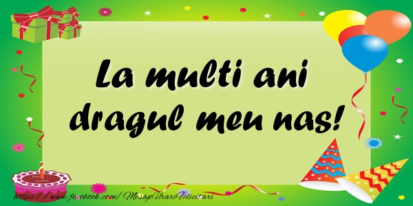 Felicitari de zi de nastere pentru Nas - La multi ani dragul meu nas!