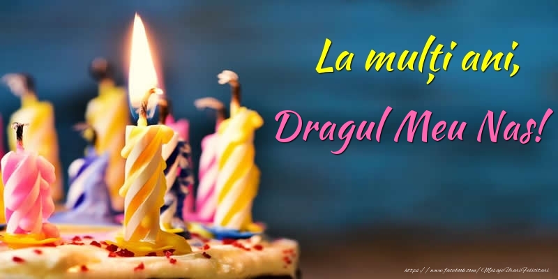 Felicitari de zi de nastere pentru Nas - La mulți ani, dragul meu nas!