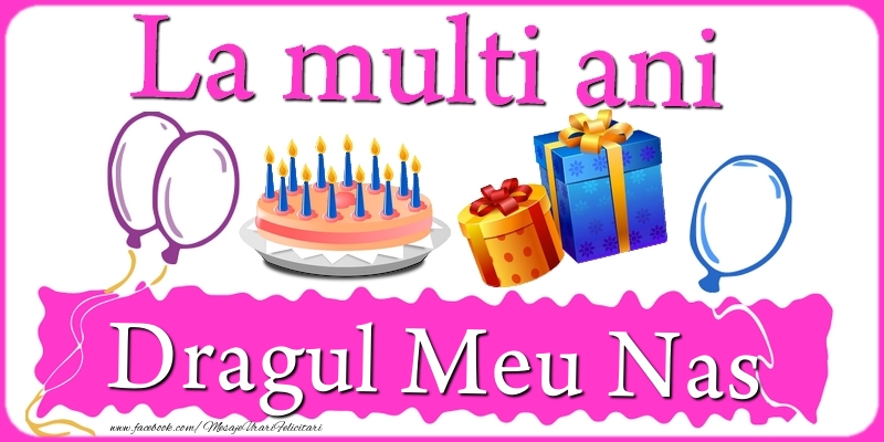 Felicitari de zi de nastere pentru Nas - La multi ani, dragul meu nas!