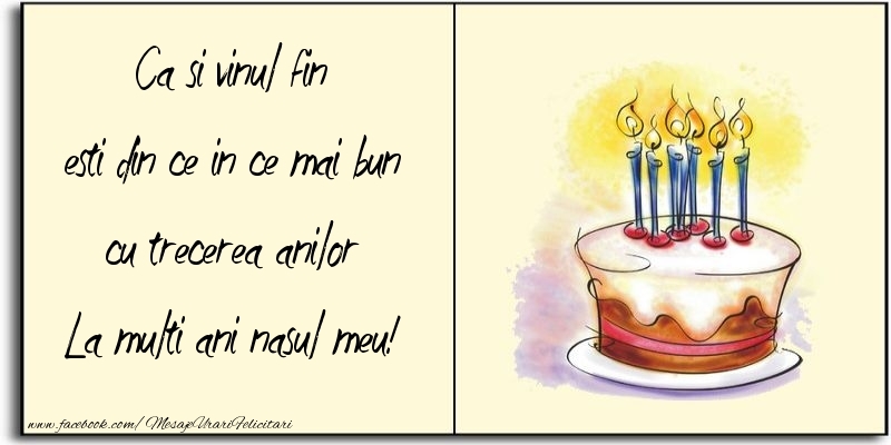 Felicitari de zi de nastere pentru Nas - Ca si vinul fin esti din ce in ce mai bun cu trecerea anilor nasul meu