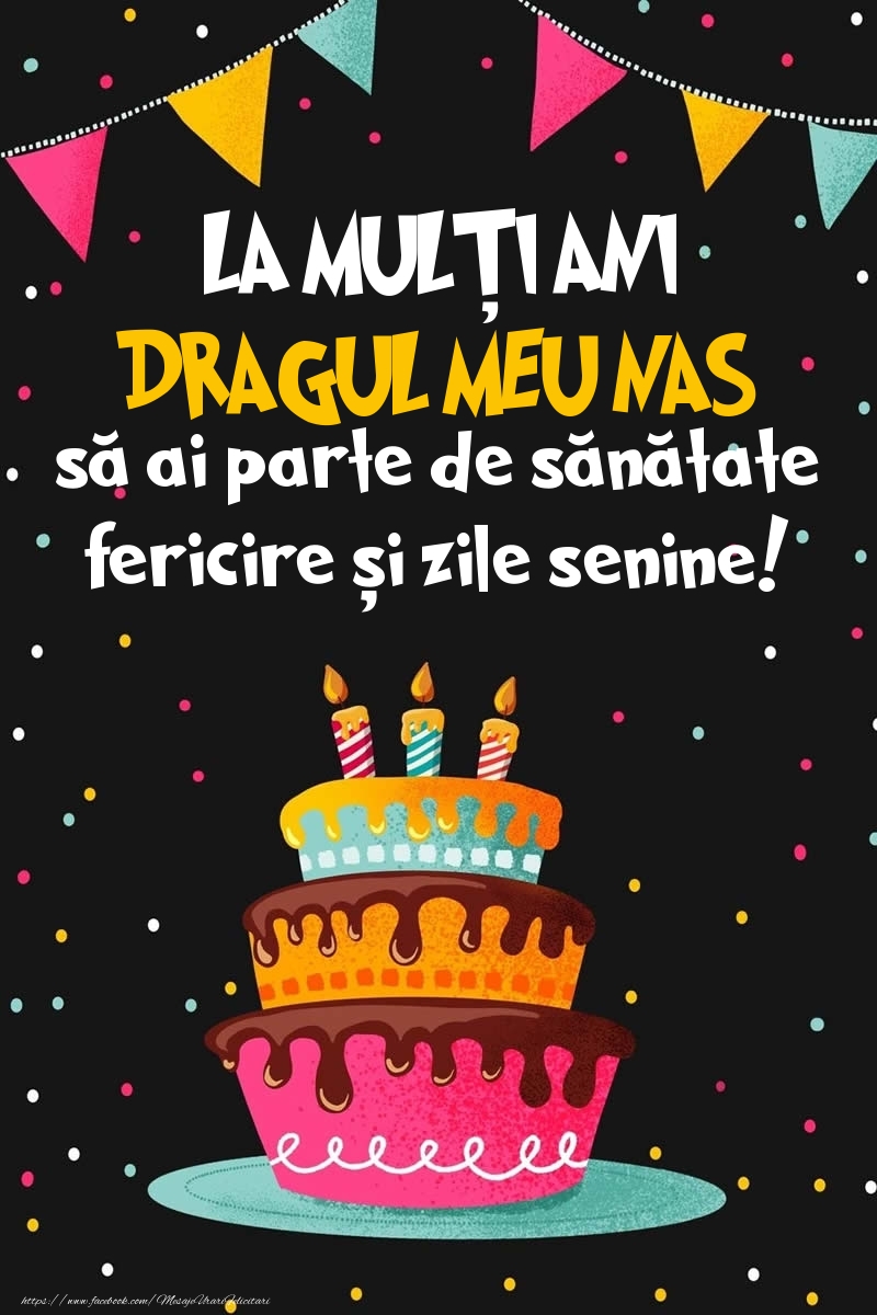 Felicitari de zi de nastere pentru Nas - Imagine cu tort si confeti: LA MULȚI ANI dragul meu nas!