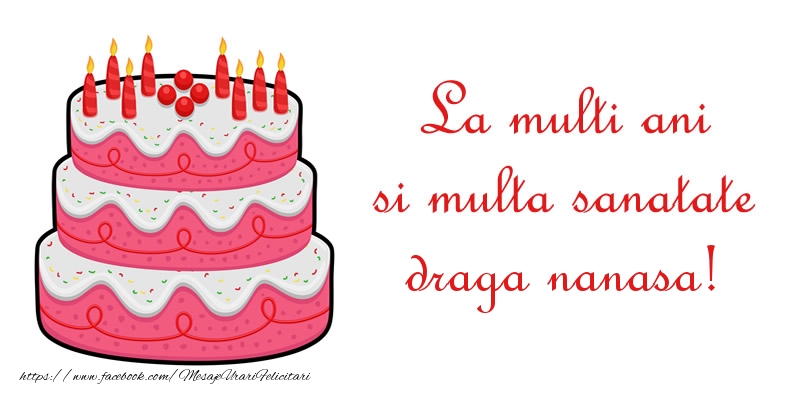 Felicitari de zi de nastere pentru Nasa - La multi ani si multa sanatate draga nanasa!
