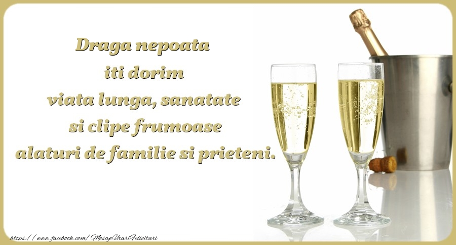 Felicitari de zi de nastere pentru Nepoata - Draga nepoata iti dorim viata lunga, sanatate si clipe frumoase alaturi de familie si prieteni. Cu drag