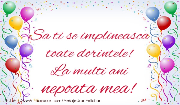 Felicitari de zi de nastere pentru Nepoata - Sa ti se implineasca toate dorintele! La multi ani nepoata mea!