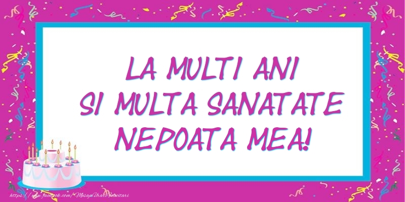 Felicitari de zi de nastere pentru Nepoata - La multi ani si multa sanatate nepoata mea!