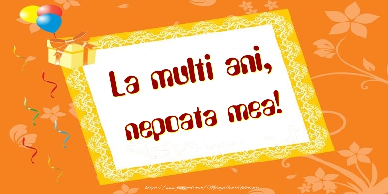 Felicitari de zi de nastere pentru Nepoata - La multi ani, nepoata mea!