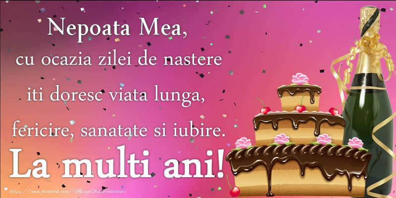 Felicitari de zi de nastere pentru Nepoata - Nepoata mea, cu ocazia zilei de nastere iti doresc viata lunga, fericire, sanatate si iubire. La multi ani!