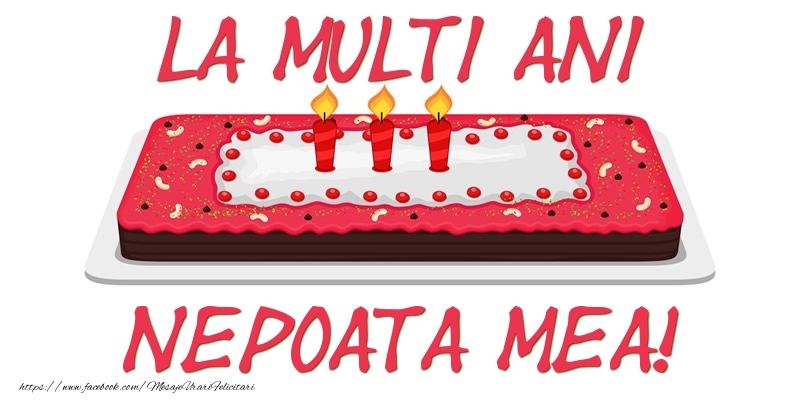 Felicitari de zi de nastere pentru Nepoata - Tort La multi ani nepoata mea!