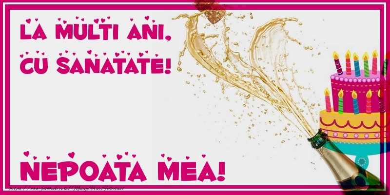 Felicitari de zi de nastere pentru Nepoata - La multi ani, cu sanatate! nepoata mea