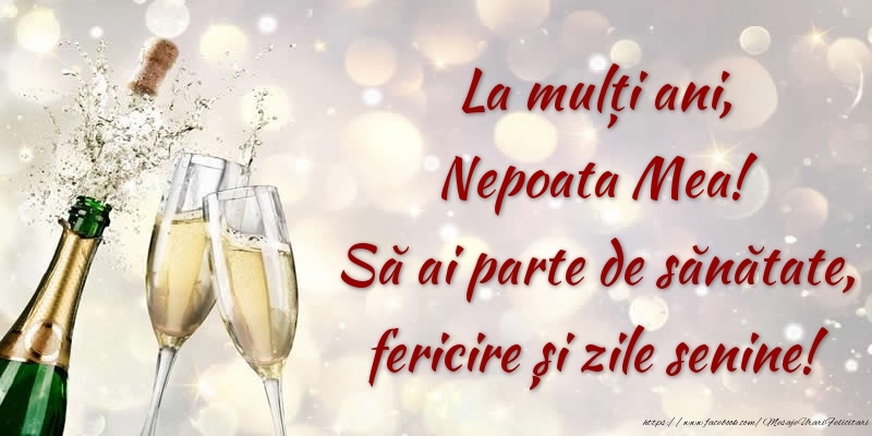 Felicitari de zi de nastere pentru Nepoata - La mulți ani, nepoata mea! Să ai parte de sănătate, fericire și zile senine!
