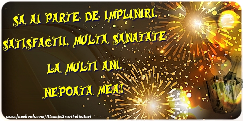 Felicitari de zi de nastere pentru Nepoata - Sa ai parte de impliniri, satisfactii, multa sanatate La multi ani, nepoata mea