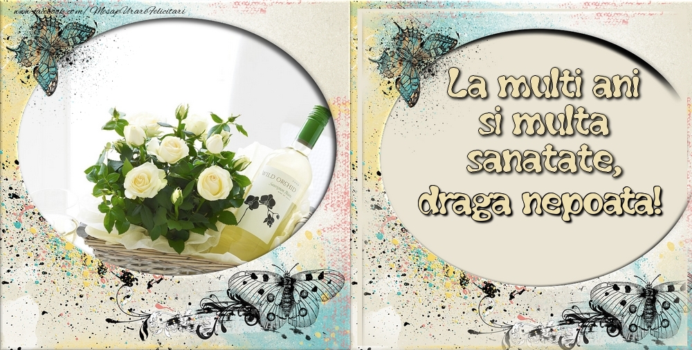 Felicitari de zi de nastere pentru Nepoata - La multi ani si multa sanatate draga nepoata!