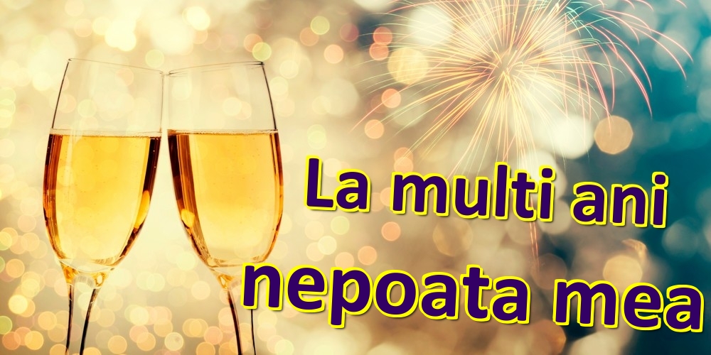 Felicitari de zi de nastere pentru Nepoata - La multi ani nepoata mea!