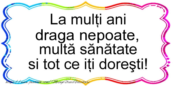 Felicitari de zi de nastere pentru Nepot - La multi ani draga nepoate, multa sanatate si tot ce iti doresti!