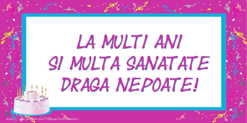 Felicitari de zi de nastere pentru Nepot - La multi ani si multa sanatate draga nepoate!