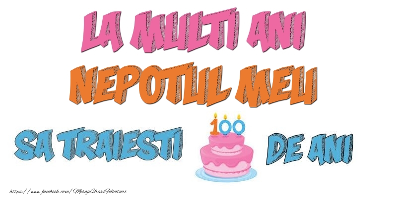 Felicitari de zi de nastere pentru Nepot - La multi ani, nepotul meu! Sa traiesti 100 de ani!