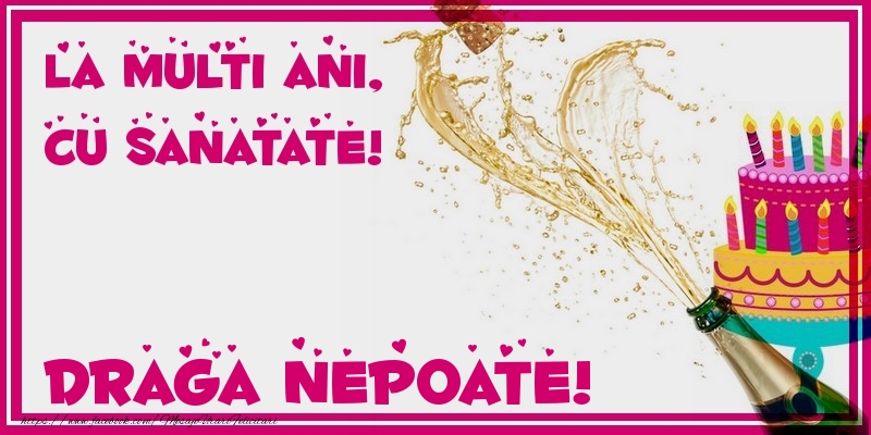 Felicitari de zi de nastere pentru Nepot - La multi ani, cu sanatate! draga nepoate