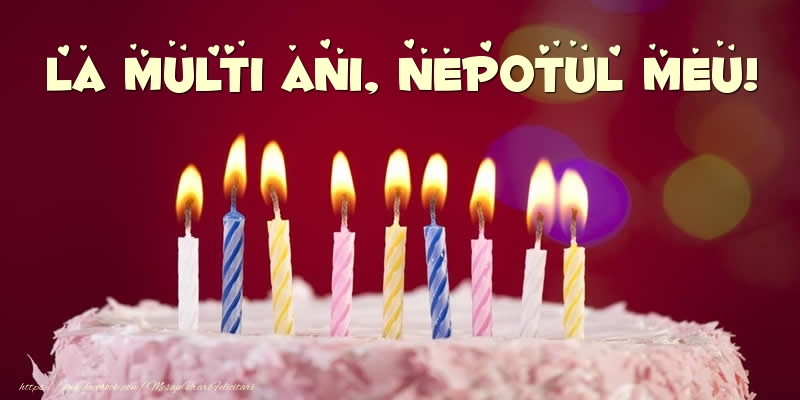 Felicitari de zi de nastere pentru Nepot - Tort - La multi ani, nepotul meu!