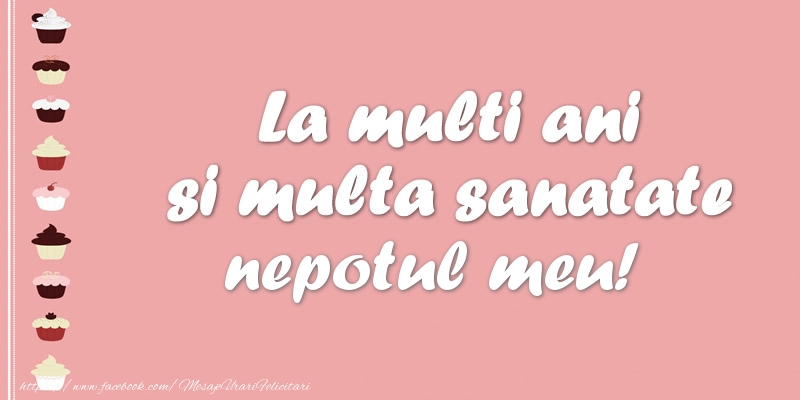 Felicitari de zi de nastere pentru Nepot - La multi ani si multa sanatate nepotul meu!